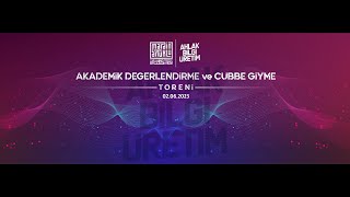 2023 Akademik Değerlendirme ve Cübbe Giyme Töreni