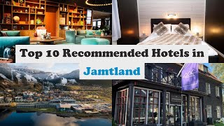 Top 10 Recommended Hotels In Jamtland | Best Hotels In Jamtland