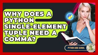 Why Does A Python Single-element Tuple Need A Comma? - Python Code School