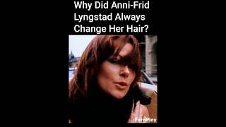 Why Did Anni-Frid Lyngstad of ABBA Always Change Her Hairstyle?