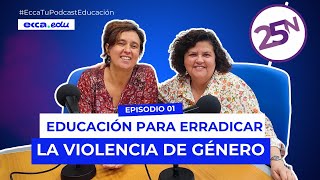 ECCA: Tu Podcast de Educación #1 | 25N - Educación para erradicar la violencia de género