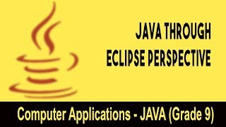Computer science : Introduction to JAVA GUI | Java through Eclipse Perspective | Unit 08