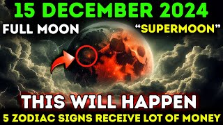 🌕 5 Zodiac Signs To Win The Jackpot On December 15th, 2024! New Super Moon! 🎰