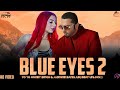 BLUE EYES 2 - YO YO HONEY SINGH & JASMINE SANDLAS ( MUSIC VIDEO ) PROD. BEAT UNLOCK