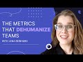 The Metrics That Dehumanize Teams