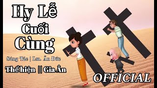 HY LỄ CUỐI CÙNG ¦ GIA ÂN || ST LM. ÂN ĐỨC  ¦ OFFICIAL