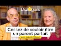 Cessez de vouloir être un parent parfait - Dialogue avec Isabelle Filliozat