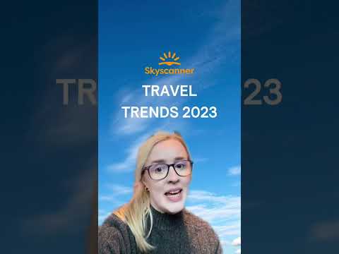 Skyscanner predicts top travel trends in 2023