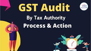 GST Audit Process and action by tax authority | GST Audit by Department