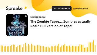 The Zombie Tapes.....Zombies actually Real? Full Version of Tape!