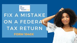 How to Fix a Mistake on a Federal Tax Return (1040x form)