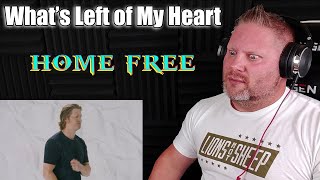 Home Free - What's Left of My Heart | REACTION