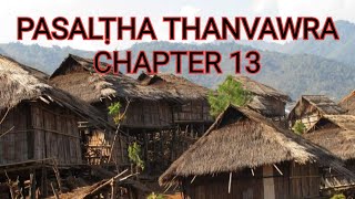 PASALṬHA THANVAWRA CHAPTER 13 ( Mizo Story Audio)