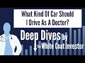 What Kind Of Car Should I Drive As A Doctor? - A Deep Dive by The White Coat Investor