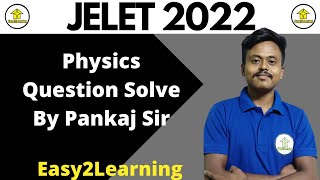 Jelet 2022 | Physics Question Paper Solve  | By Pankaj Sir | By E2L