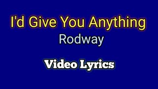 I'd Give You Anything - Rodway (Lyrics)