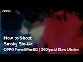 OPPO Reno8 Pro 5G｜How to Shoot Smoky Slo-Mo