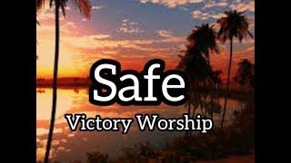 VICTORY WORSHIP - SAFE WITH LYRICS