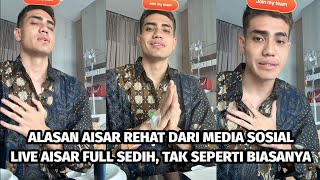 Alasan aisar rehat dari medsos, live aisar full sedih, tak seperti biasanya