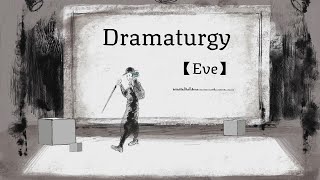 【Vietsub】Dramaturgy「ドラマツルギー」Eve