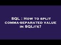 SQL : How to split comma-separated value in SQLite?