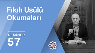 Hasan Hacak, Fıkıh Usûlü Okumaları, 57. Seminer