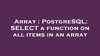 Array : PostgreSQL: SELECT a function on all items in an array