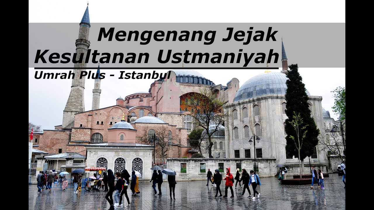 ISTANBUL TURKI USMANI | SEJARAH PERADABAN MAJU ISLAM - YouTube