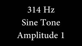 314 Hz Sine Tone Amplitude 1