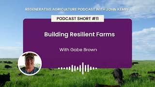 Podcast Short #11: Building Resilient Farms with Gabe Brown