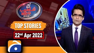 TOP STORY | Aaj Shahzeb Khanzada Kay Sath | 22nd April 2022
