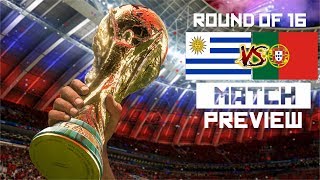 2018 World Cup - Uruguay vs Portugal - Round of 16 - Match Preview