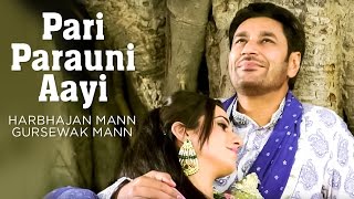 Pari Parauni Aayi Full Video Song "Harbhajan Mann", Gursewak Mann | Satrangi Peengh 2