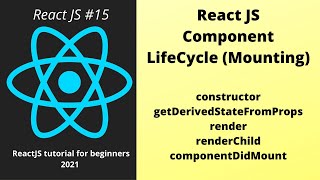ReactJS Component Lifecycle Hooks and Methods tutorial with Practical Example :Part 15