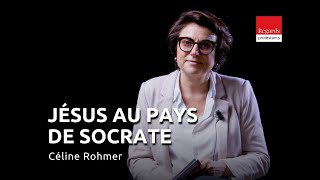 Jésus et Socrate : comment articuler foi et raison ?