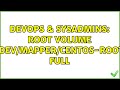 DevOps & SysAdmins: Root volume /dev/mapper/centos-root full (2 Solutions!!)