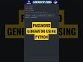 RANDOM PASSWORD GENERATOR USING PYTHON 🤯🤯🤯 #python #shorts #password #pythonshorts