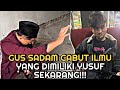 🔴GUS SADAM GERAM & AKAN CABUT ILMU YANG DIMILIKI YUSUF SEKARANG‼️