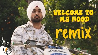 welcome to my hood/remix/ Diljit Dosanjh/GOAT/the_guptadev_music/music lover official/2020-21