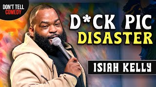 D*ck Pic Disaster | Isiah Kelly | Stand Up Comedy