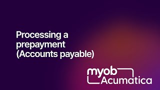 MYOB Acumatica - Processing prepayments (Accounts payable)