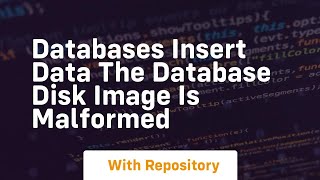 Databases insert data the database disk image is malformed