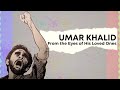 UMAR KHALID | From the Eyes of His Loved Ones