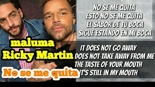 Maluma, Ricky Martin - no se me quita ( English Lyric / Español - Letra )