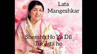 Sheesha Ho Ya Dil Ho ||Lata Mangeshkar|| Lata ji super hit song.