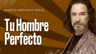 Marco Antonio Solís - Tu hombre perfecto | Lyric video