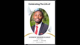 CELEBRATING THE LIFE OF ANDREW MBIRIRI KAMAU