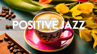 Positive Energy Jazz - Relaxing Piano Jazz Music & Sweet Bossa Nova instrumental for Upbeat Mood