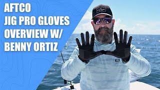 AFTCO JIG PRO GLOVES OVERVIEW WITH BENNY ORTIZ