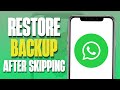 How to Restore WhatsApp Backup After Skipping (2025 Guide)